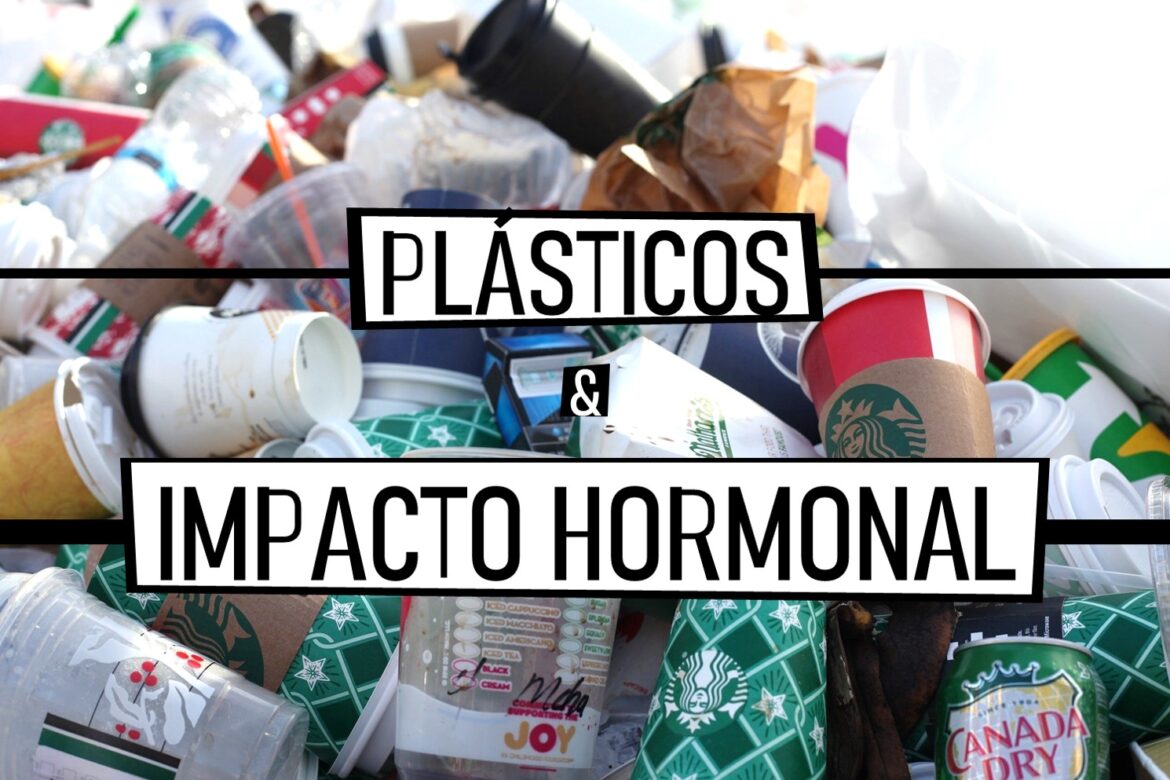 DISRUPTORES ENDOCRINOS: CÓMO NOS AFECTAN Y COMO REDUCIRLOS