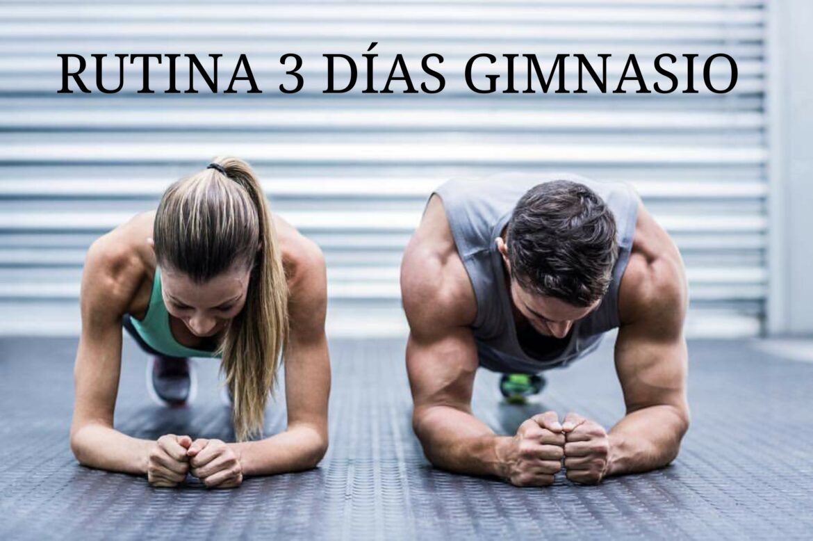 RUTINA 3 DÍAS GIMNASIO