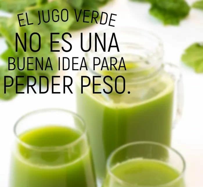 LOS JUGOS VERDES NO SON QUEMAGRASA